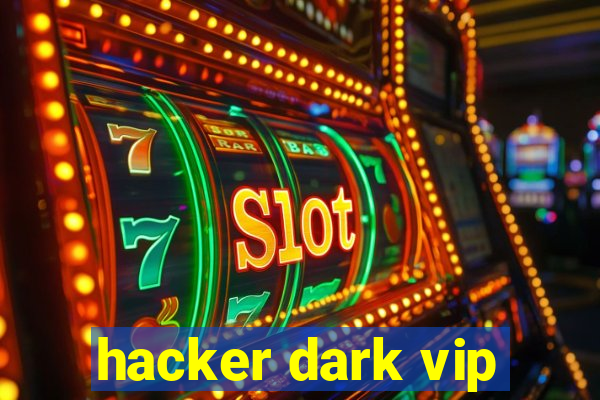 hacker dark vip